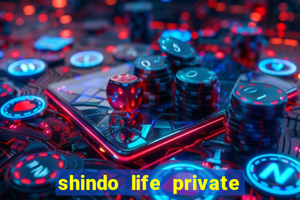 shindo life private server codes